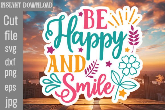 Be Happy and Smile SVG Cut File: Graphics for Crafts