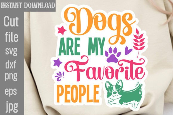 Dogs Are My Favorite People SVG Cut File: Graphics and Crafts
