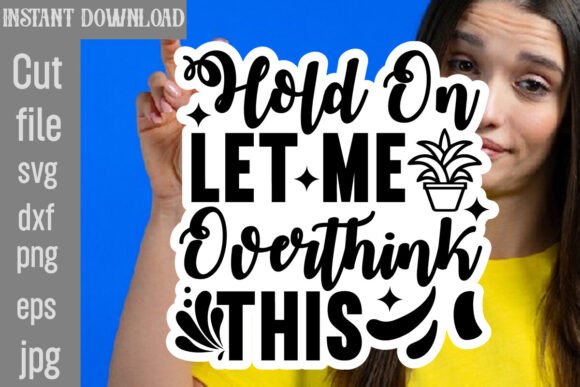 Hold on Let Me Overthink This SVG Cut File
