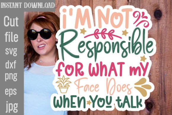 I'm Not Responsible for What My Face Does
