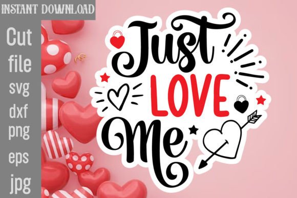 Just Love Me SVG Cut File: Graphics & Crafts