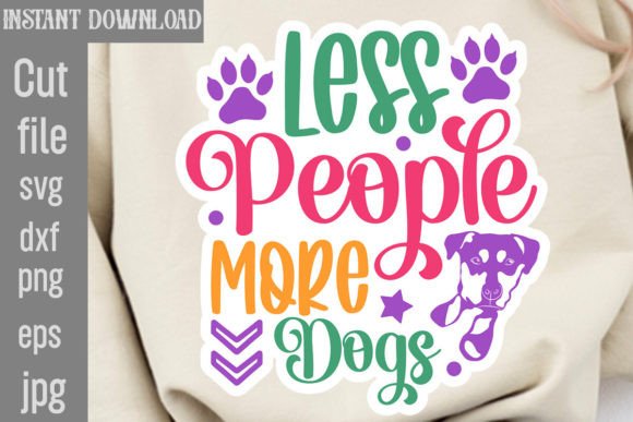 Less People More Dogs SVG Cut File: Graphics and Crafts for Real Publishing