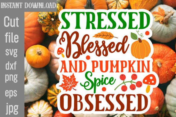 Stressed Blessed and Pumpkin Spice Obses Graphics
