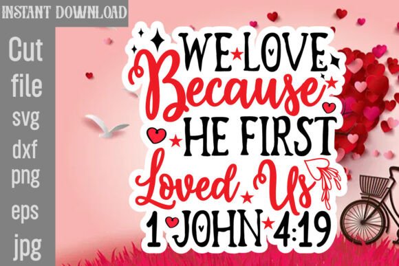 We Love Because He First Loved Us 1 John Graphics